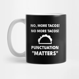 No, More Tacos No More Tacos Funny Grammar Mug